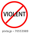 Text VIOLENT is in red circle With red line projected through the circle. Stop VIOLENT. Text is in traffic sign. Isolated on white background. 70553989