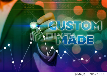 Conceptual hand writing showing Custom Made Conceptual hand writing showing Custom Made 70574633