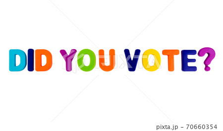 Text DID YOU VOTE? on a white background Text DID YOU VOTE? on a white background 70660354