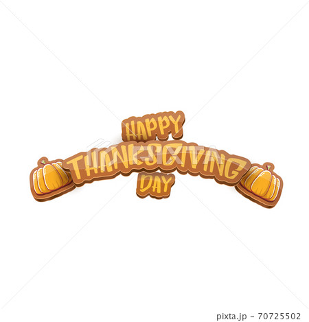 vector cartoot Happy Thanksgiving day holiday label witn greeting text and orange pumpkin on white background. Cartoon thanksgiving day poster or banner 70725502
