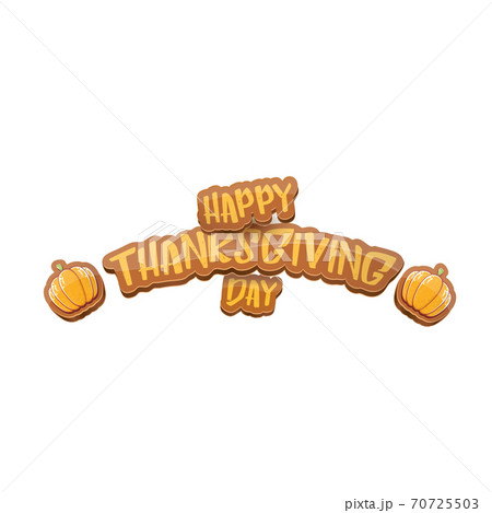 vector cartoot Happy Thanksgiving day holiday label witn greeting text and orange pumpkin on white background. Cartoon thanksgiving day poster or banner vector cartoot Happy Thanksgiving day holiday label witn greeting text and orange pumpkin on white background. Cartoon thanksgiving day poster or banner 70725503