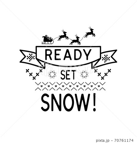 Christmas lettering quote. Silhouette calligraphy poster with quote - Ready set snow. With reindeers, snowflakes. Illustration for greeting card, t-shirt print, mug design. Stock vector 70761174