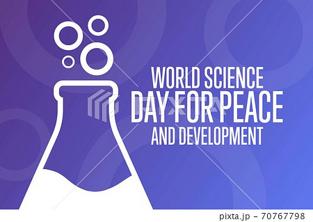 World Science Day for Peace and Development. November 10. Holiday concept. Template for background World Science Day for Peace and Development. November 10. Holiday concept. Template for background 70767798