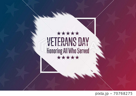 Veterans Day. November 11. Honoring All Who Served. Holiday concept. Template for background, banner 70768275