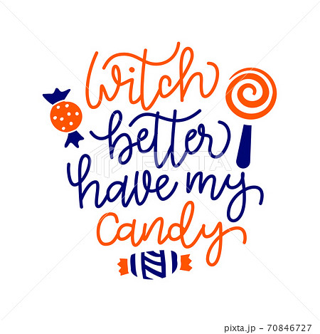 Witch better have my candy. Sticker for social media content. Vector hand drawn illustration design. Bubble pop art comic style poster, t shirt print, post card, video blog cover Witch better have my candy. Sticker for social media content. Vector hand drawn illustration design. Bubble pop art comic style poster, t shirt print, post card, video blog cover 70846727