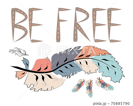 Be free. Boho art print with decorative feathers in ethnic style Be free. Boho art print with decorative feathers in ethnic style 70885790