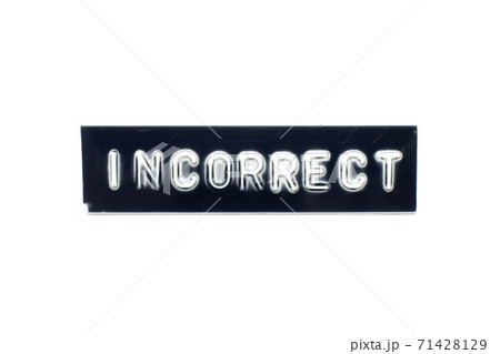 Embossed letter in word incorrect on black banner with white background Embossed letter in word incorrect on black banner with white background 71428129
