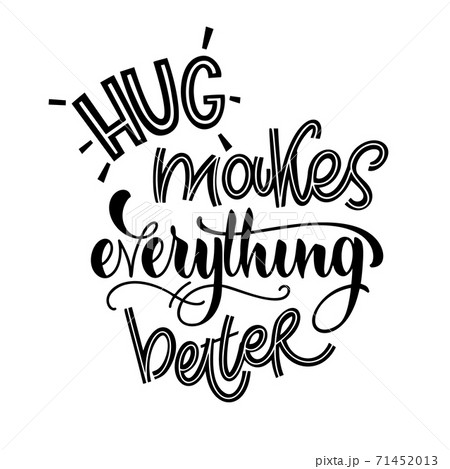 Hug makes everything better. 71452013