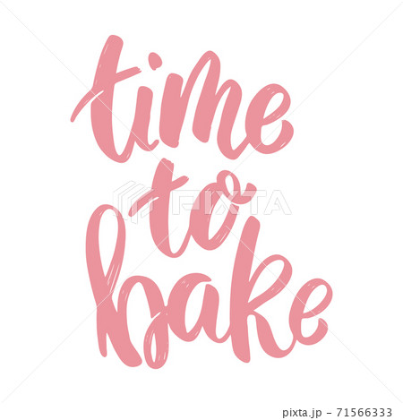 Time to bake. lettering phrase on white background. Design element for poster, card, banner. Time to bake. lettering phrase on white background. Design element for poster, card, banner. 71566333