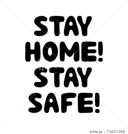 Stay home, Stay safe. Motivational quote. Cute hand drawn bauble lettering. Isolated on white background. Vector stock illustration. 71657168