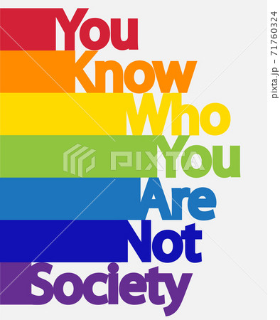 The inscription You know who you are, not society. LGBT concept, freedom and the struggle for homosexual rights 71760324