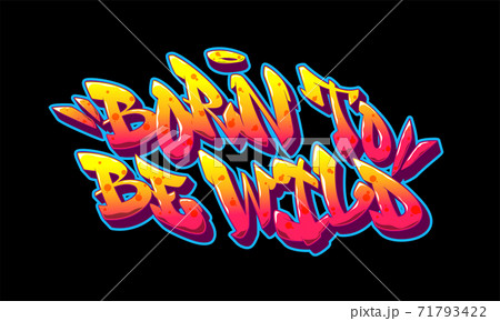 Born to be wild font in old school graffiti style. Vector illustration. 71793422