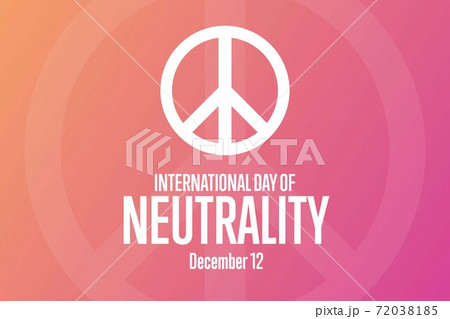 International Day of Neutrality. December 12. Holiday concept. Template for background, banner, card International Day of Neutrality. December 12. Holiday concept. Template for background, banner, card 72038185