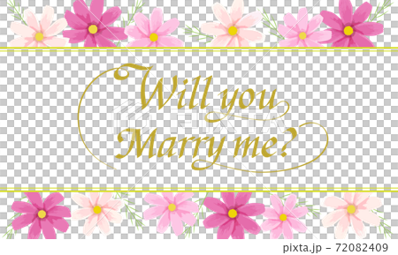 「Will you marry me?」のカリグラフィー文字（コスモスのフレームイラスト） 72082409