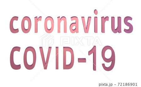 word Coronavirus Covid-19 isolated on white, 3d render 72186901