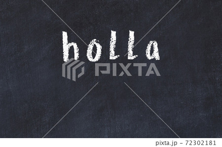 Black chalkboard with inscription holla on in Black chalkboard with inscription holla on in 72302181