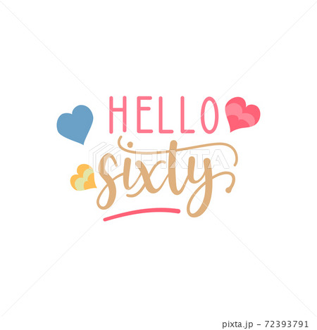 hello sixty handwritten lettering vector illustration 72393791