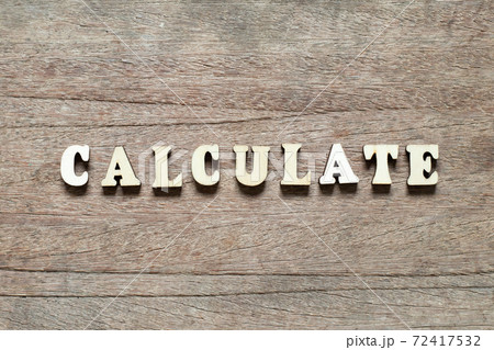 Alphabet letter block in word calculate on wood background 72417532