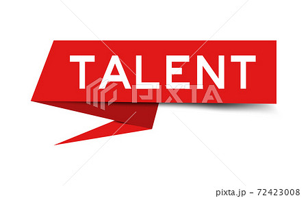 Red color paper speech banner with word talent on white background Red color paper speech banner with word talent on white background 72423008