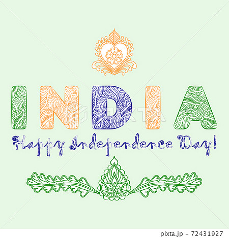 Concept for the day of India independence from the mehndi design elements in tricolor colors. Patterned letters India and the inscription Happy Independence Day. 72431927