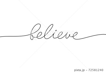 Believe black hand drawn calligraphy with swashes. 72581240