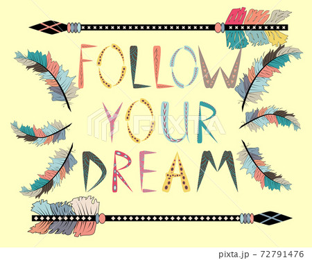 Follow your dreams. Motivational card with tribal ethnic arrow. American indian motifs. 72791476