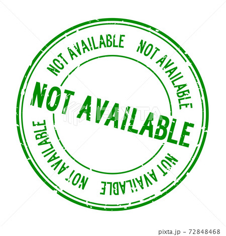 Grunge green not available word round rubber seal stamp on white background 72848468
