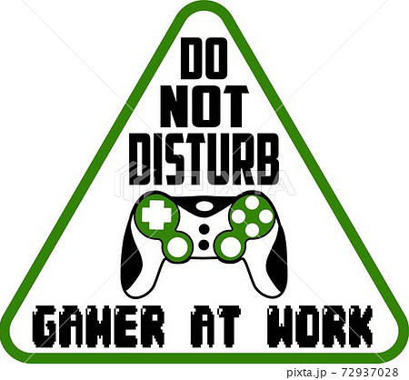 Do not disturb gamer at work quote text phrase quotation. Vector vintage illustration Do not disturb gamer at work quote text phrase quotation. Vector vintage illustration 72937028