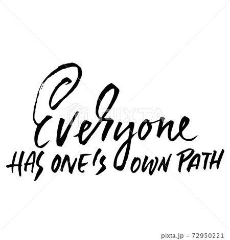 Everyone has ones own path. Hand drawn lettering. Vector typography design. Handwritten modern brush inscription. 72950221