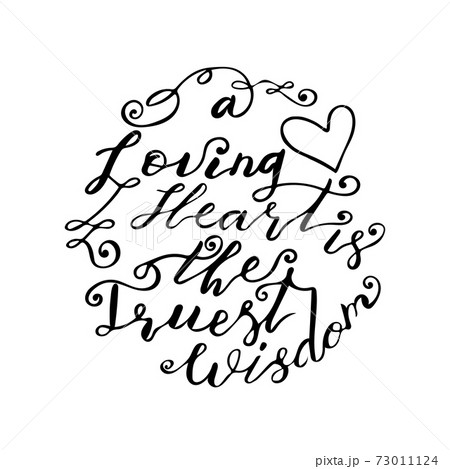 hand lettering quote a loving heart is the truest wisdom 73011124