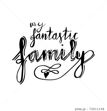Hand lettering phrase my fantastic family in black Hand lettering phrase my fantastic family in black 73011148