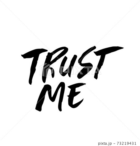 Trust me. Modern dry brush calligraphy. Hand drawn lettering background. Ink illustration. Vector illustration. Trust me. Modern dry brush calligraphy. Hand drawn lettering background. Ink illustration. Vector illustration. 73219431