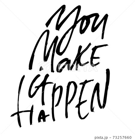 You make it happen. Modern dry brush lettering. Vector illustration. You make it happen. Modern dry brush lettering. Vector illustration. 73257660