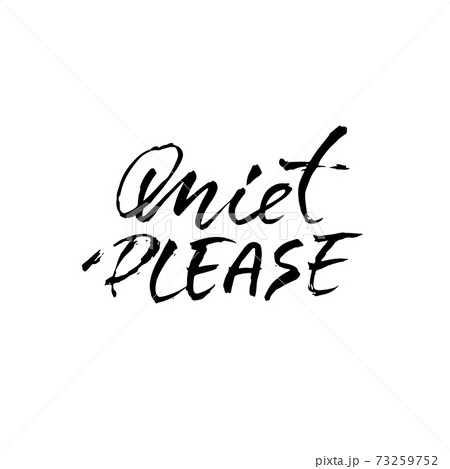 Quiet please. Ink hand lettering. Modern brush calligraphy. Handwritten phrase. Vector illustration 73259752