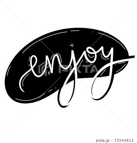 Lettering, enjoy word on black background. 73543813