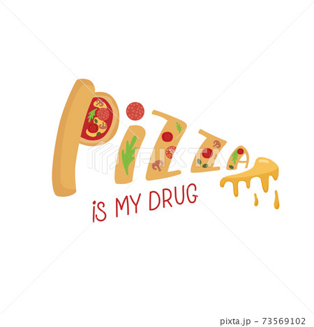 Pizza is my drug for take away box, delivery and package. Vector stock illustration with hand written sign isolated on white background for pizzeria logo. 73569102