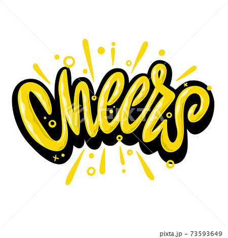 Cheers. Hand lettering colorful text. Design template for greeting cards, invitations, banners, gifts, prints and posters. Calligraphic inscription. Cheers. Hand lettering colorful text. Design template for greeting cards, invitations, banners, gifts, prints and posters. Calligraphic inscription. 73593649