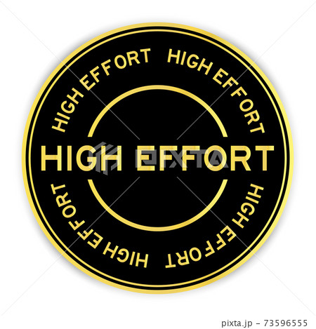 Black and gold color round sticker with word high effor on white background 73596555