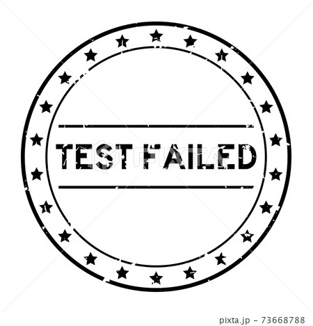 Grunge black test failed word round rubber seal...のイラスト素材 [73668788 ...
