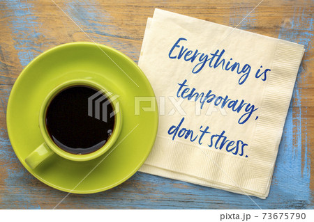 Everything is temporary, do not stress Everything is temporary, do not stress 73675790