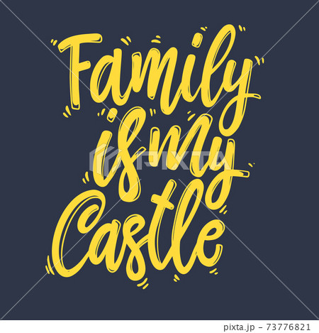 Family is my castle. Lettering phrase for postcard, banner, flyer. 73776821