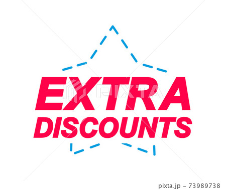 Extra Discounts labels. Speech bubbles and marketing sticker. 73989738