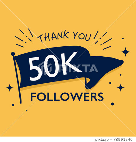 50Kフォロワーサンキューのメッセージ フラッグバナー 50Kフォロワーサンキューのメッセージ フラッグバナー 73991246