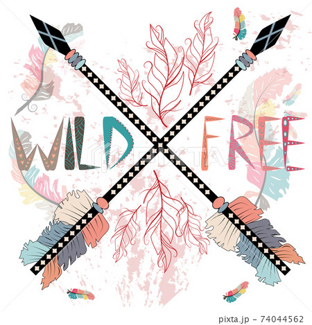 colorful illustration with crossed ethnic arrows, feathers and tribal ornament. Boho and hippie style. American indian motifs. Wild and Free poster. 74044562