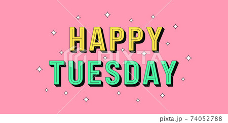 Happy Tuesday banner. Greeting text of Happy Tuesday Happy Tuesday banner. Greeting text of Happy Tuesday 74052788