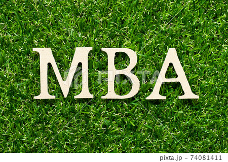Wood alphabet letter in word MBA (Abbreviation of master of business administration) on green grass background Wood alphabet letter in word MBA (Abbreviation of master of business administration) on green grass background 74081411