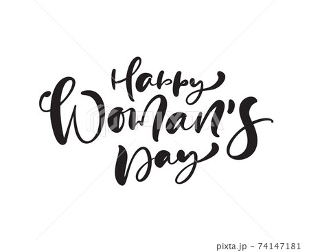 Happy Womans Day. Congratulation calligraphy text. Lettering for Womans Day. Can use for greeting card, poster or banner. illustration Isolated on white background Happy Womans Day. Congratulation calligraphy text. Lettering for Womans Day. Can use for greeting card, poster or banner. illustration Isolated on white background 74147181