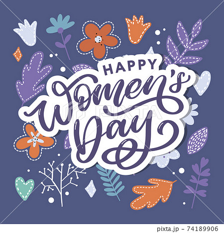 Happy Women's Day handwritten lettering. Modern vector hand drawn calligraphy with abstract flowers for your greeting card design Happy Women's Day handwritten lettering. Modern vector hand drawn calligraphy with abstract flowers for your greeting card design 74189906