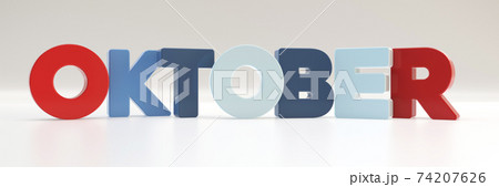 Oktober - october - month in German 3d plastic color palette with red, blue and white, text typography, 3d render illustration Oktober - october - month in German 3d plastic color palette with red, blue and white, text typography, 3d render illustration 74207626