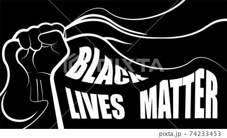 Protest poster with text black lives matter. Hand clenches a banner in its fist, symbol of strength, the struggle for freedom. Vector on a black background 74233453